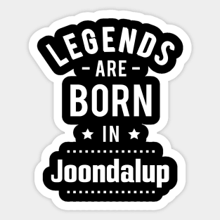 Legends Are Born In Joondalup Sticker